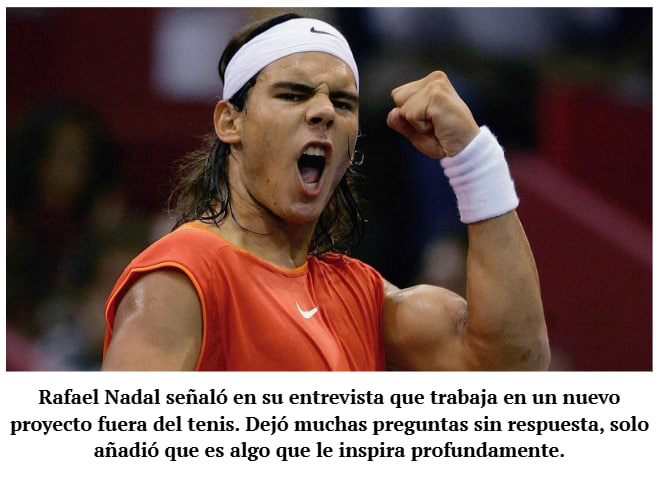 Rafael Nadal tenista español hablando sobre proyectos post-carrera